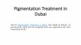 Pigmentation Treatment in Dubai PowerPoint PPT Presentation