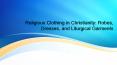 Religious Clothing in Christianity: Robes, Dresses, and Liturgical Garments PowerPoint PPT Presentation