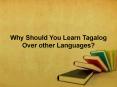 Why Should You Learn Tagalog Over other Languages PowerPoint PPT Presentation