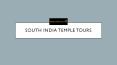 South india temple tours PowerPoint PPT Presentation