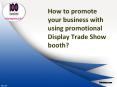 How to promote your business with promotional Display Trade Show booth PowerPoint PPT Presentation