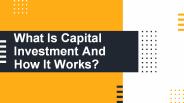 What Is Capital Investment And How It Works?