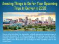 Amazing Things to Do For Your Upcoming Trips in Denver In 2020 PowerPoint PPT Presentation