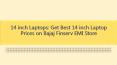 14 inch Laptops: Get Best 14 inch Laptop Prices on Bajaj Finserv EMI Store