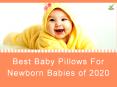 Best baby pillows for newborn babies of 2020