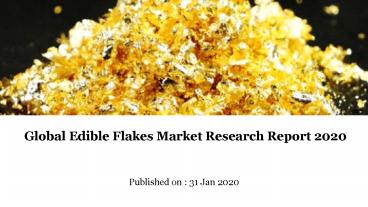 Global edible flakes market research report 2020