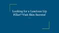 Looking for a Luscious Lip Filler? Visit Skin Secrets! PowerPoint PPT Presentation