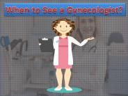 When to See a Gynecologist?
