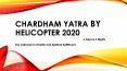 Chardham Yatra by Helicopter 2020 PowerPoint PPT Presentation