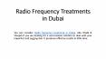 Radio Frequency Treatments in Dubai PowerPoint PPT Presentation