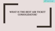 What is the best air ticket consolidator?