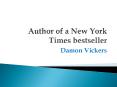 Author of a New York Times Bestseller- Damon Vickers PowerPoint PPT Presentation
