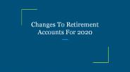 Changes To Retirement Accounts For 2020