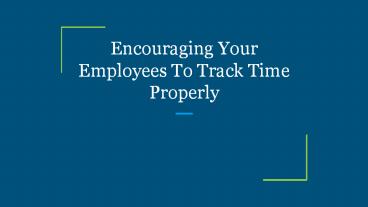 Encouraging Your Employees To Track Time Properly