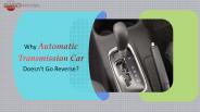 Why Automatic Transmission Car Doesn't Go Reverse