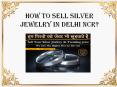 How To Sell Silver Jewelry In Delhi NCR?