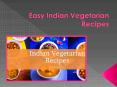 Know Why Easy Indian Vegetarian Recipes Are Family Favourites PowerPoint PPT Presentation