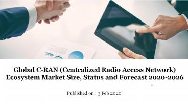 Global c ran (centralized radio access network) ecosystem market size, status and forecast 2020-2026