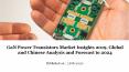 Gan power transistors market insights 2019, global and chinese analysis and forecast to 2024 PowerPoint PPT Presentation