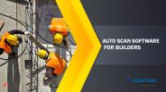 Auto Scan Software for Builders