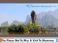 The Places Not To Miss A Visit To Myanmar PowerPoint PPT Presentation