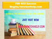 FIN 403 Success Begins /newtonhelp.com 