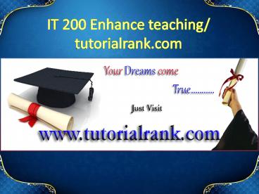 IT 200 Enhance teaching/tutorialrank.com