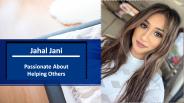 Jahal Jani Passionate about Helping Others