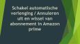 Schakel automatische verlenging / Annuleren uit en wissel van abonnement in Amazon prime PowerPoint PPT Presentation