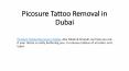 Picosure Tattoo Removal in Dubai PowerPoint PPT Presentation