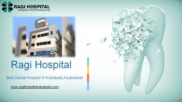 Best dental hospital in Hyderabad | Dental Clinic near me – Ragi Hospital
