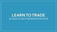 Learn to Trade - Significance of Trading Education