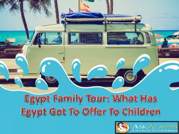 Egypt Family Tour: What Has Egypt Got To Offer To Children