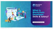 What is Blockchain Developer Skills & Salary?