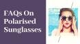 FAQs On Polarised Sunglasses PowerPoint PPT Presentation