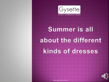 Summer is all about the different kinds of dresses