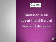 Summer is all about the different kinds of dresses