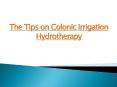 The Tips on Colonic Irrigation Hydrotherapy PowerPoint PPT Presentation
