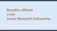 Benefits offered under Junior Research Fellowship PowerPoint PPT Presentation