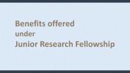 Benefits offered under Junior Research Fellowship