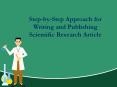 Step-by-Step Approach for Writing and Publishing Scientific Research Article PowerPoint PPT Presentation