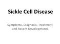 Sickle Cell Disease – Symptoms, Diagnosis, Treatment and Recent Developments PowerPoint PPT Presentation