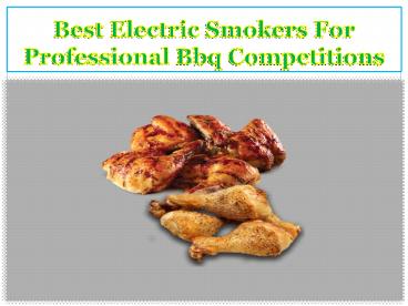 Best Electric Smokers For Professional Bbq Competitions