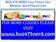 BUS 475 NERD Your Future Our Mission--bus475nerd.com PowerPoint PPT Presentation