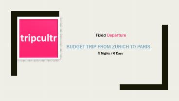 BUDGET TRIP FROM ZURICH TO PARIS
