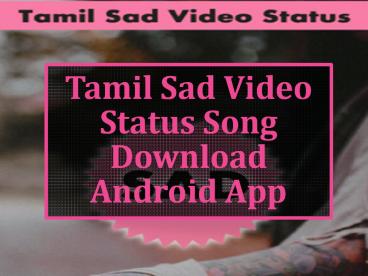 Tamil Sad Video Status Song Download Android App