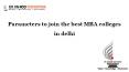 Parameters to join the best MBA colleges in delhi PowerPoint PPT Presentation