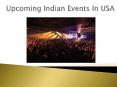 Upcoming Indian Events In USA PowerPoint PPT Presentation