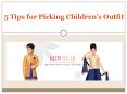5 Tips for Picking Children’s Outfit (2) PowerPoint PPT Presentation
