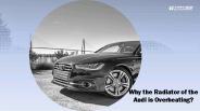 Why the Radiator of the Audi is Overheating
